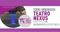 Torre Annunziata - Rassegna teatrale al Nexus: al via l'acquisto degli abbonamenti
