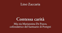 Lino Zaccaria presenta il libro "Contessa carità", dedicato a Marianna Farnararo De Fusco cofondatrice del santuario di Pompei