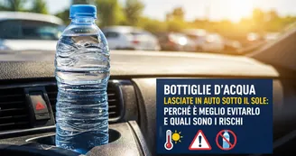 Bottiglie d'acqua lasciate in auto sotto il sole: perché è meglio evitarlo e quali sono i rischi