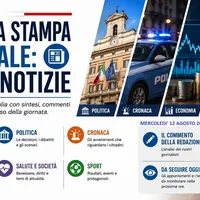 Rassegna stampa di mercoledì 12 agosto 2026: le principali notizie dall'Italia e dal mondo