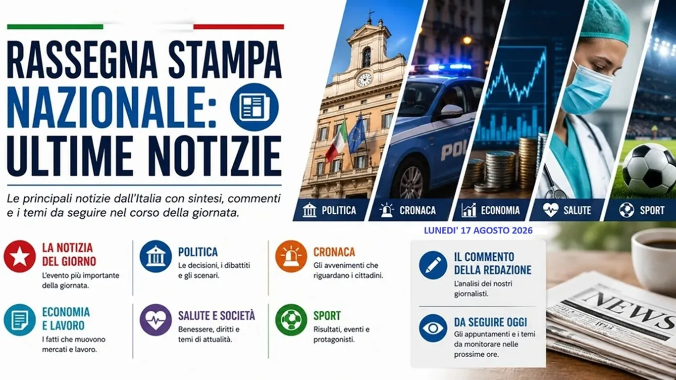 Rassegna stampa di lunedì 17 agosto: le pincipali notizie dall'Italia e dal mondo
