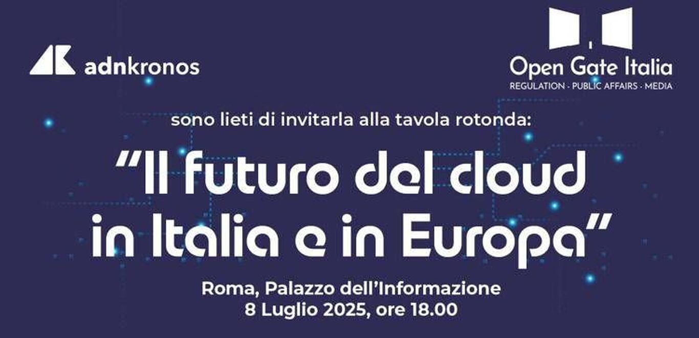 Digitale: il futuro del cloud in Italia e in Europa, l'8 luglio confronto a Roma